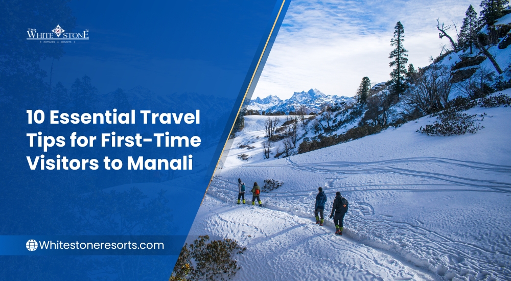 Essential Travel Tips for First-Time Visitors to Manali