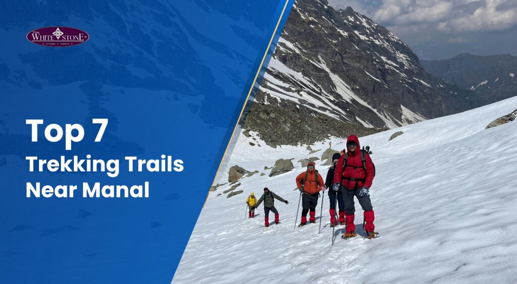 Trekking Trails Near Manali You Must Explore