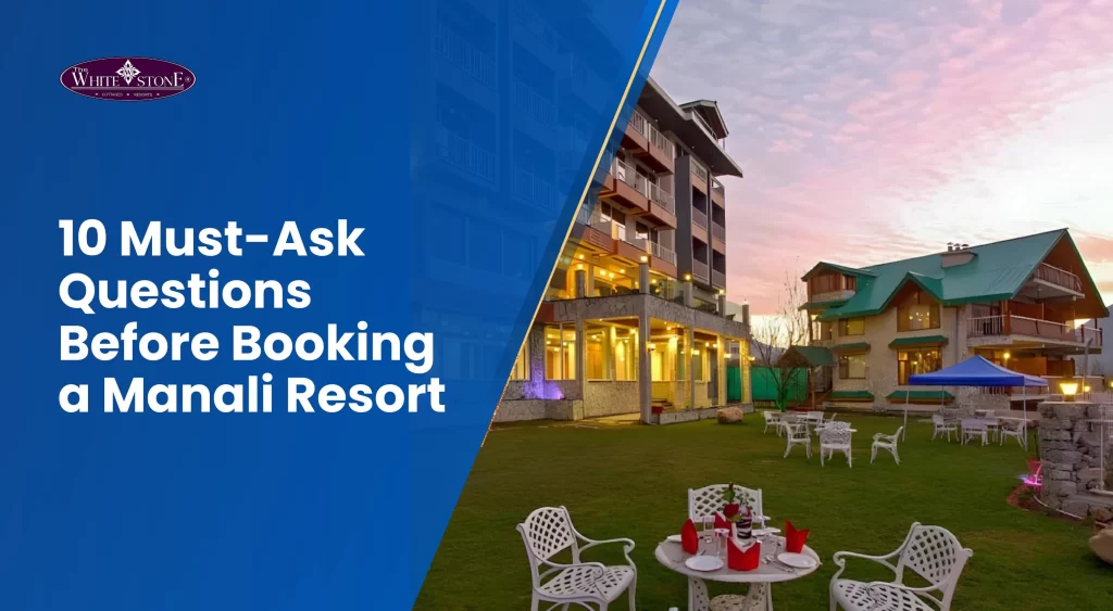 blogs/questions-to-ask-before-booking-a-resort-in-manali