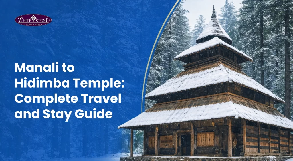 Manali to Hidimba Temple Complete Travel and Stay Guide