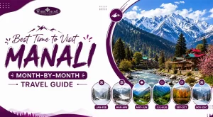Best Time to Visit Manali Month-by-Month Travel Guide