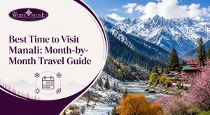 Best Time to Visit Manali Month-by-Month Travel Guide