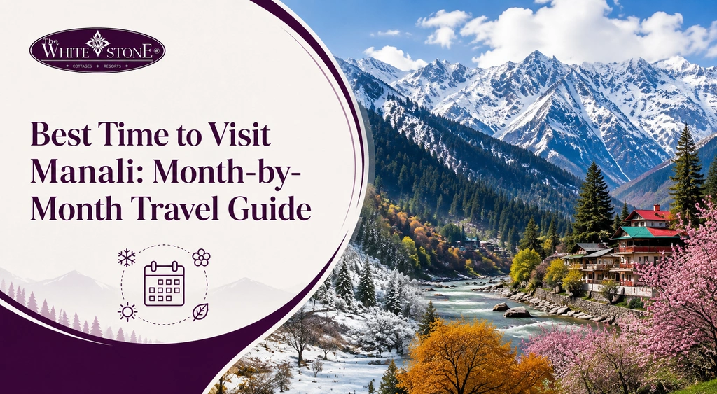 Best Time to Visit Manali Month-by-Month Travel Guide