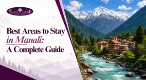H1 - Best Areas to Stay in Manali - A Complete Guide (1)